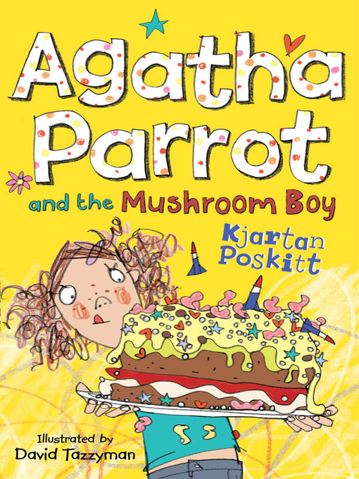 Title details for Agatha Parrot and the Mushroom Boy by Kjartan Poskitt - Available